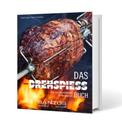 SANTOS "Das Drehspiess Buch" über 90 Durchgedrehte Drehspieß Rezepte -GrillLust Verkaufsgeschäft santos dasantos drehspie buch 13658ae8f8ae3bb8415ac1347f17aa02